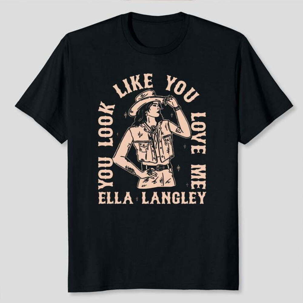 Ella Langley you Look Like You Love Me Cowgirl T-Shirt